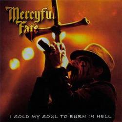 Mercyful Fate : I Sold My Soul to Burn in Hell